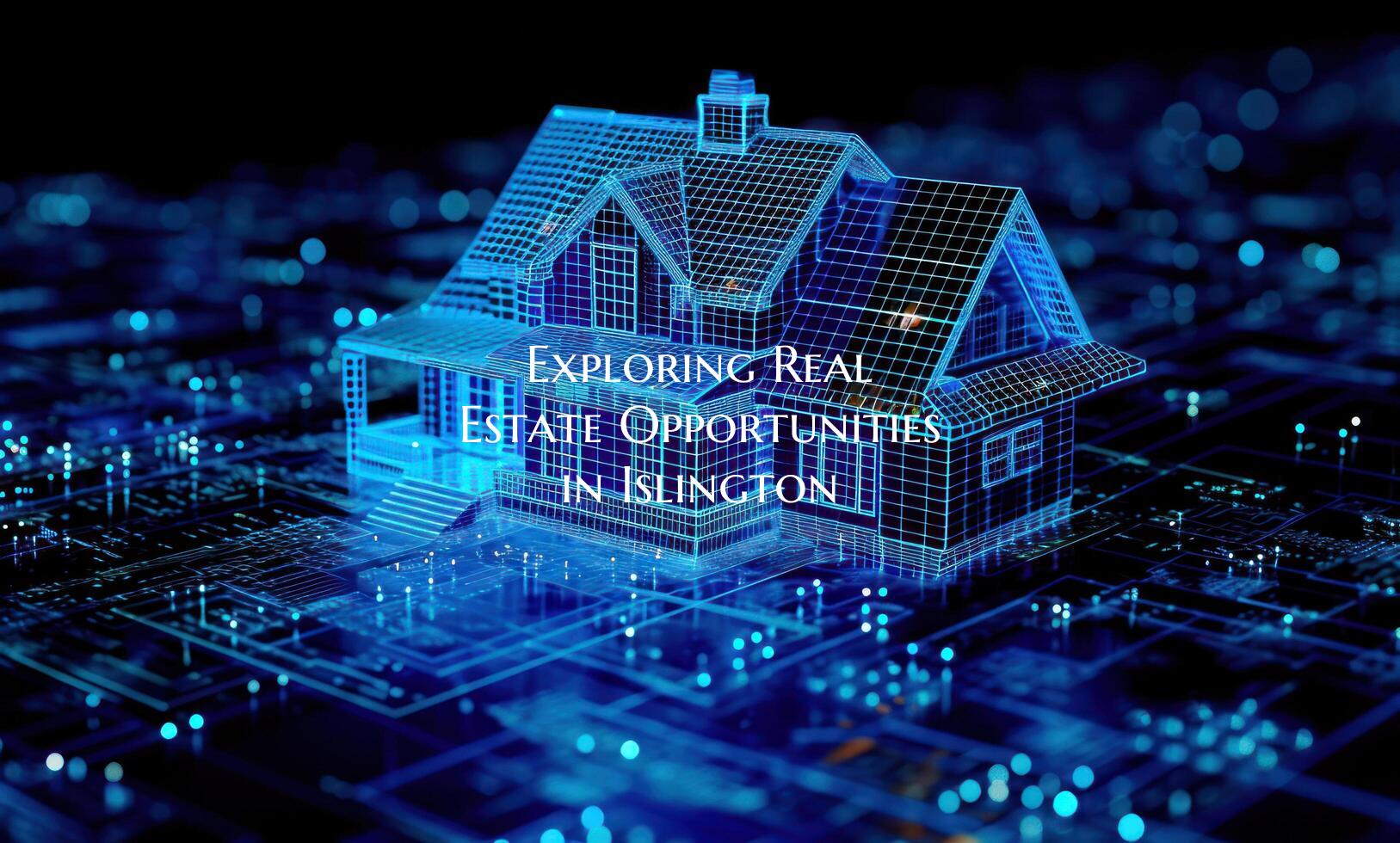 Exploring Real Estate Opportunities in Islington