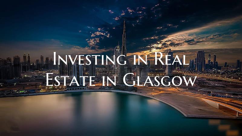 Investing in Real Estate in Glasgow