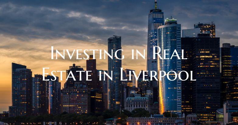 Investing in Real Estate in Liverpool