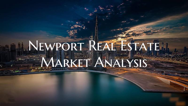 Newport Real Estate Market Analysis