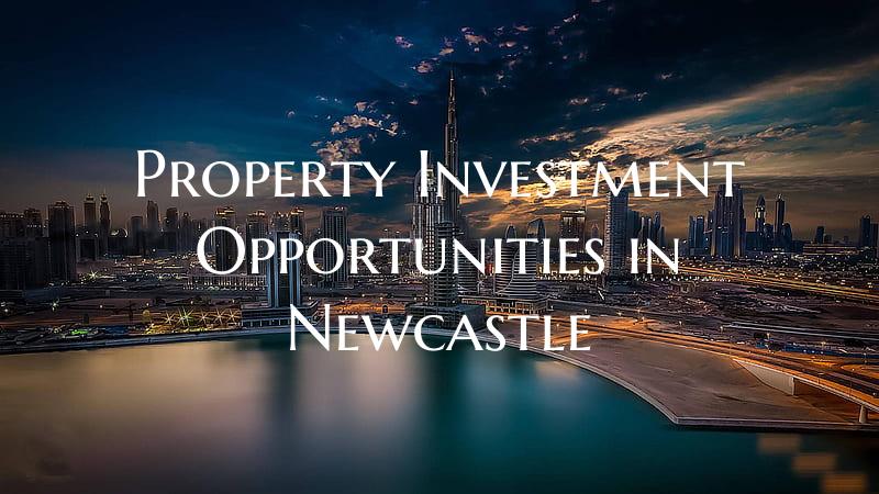 Property Investment Opportunities in Newcastle